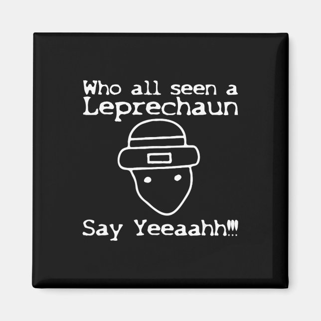 Aimant Who All Seen A Leprechaun' Funny St Patricks Day  (Devant)