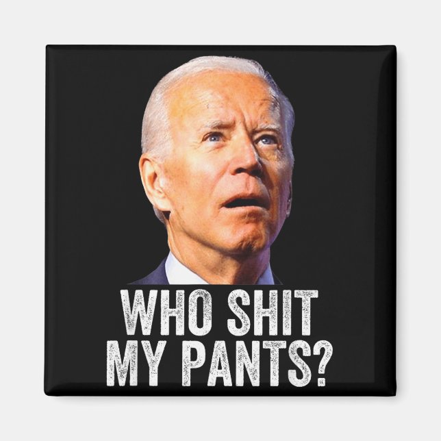 Aimant Who My Pants_ Funny Anti Joe Biden, Conservative H (Devant)