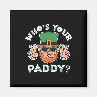 Aimant Who's Your Paddy Funny St Patrick's Pat's Day Part