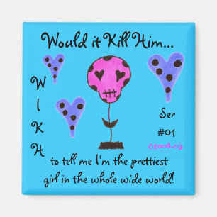 Aimant WIKH Ser#01 me tuent avec des compliments