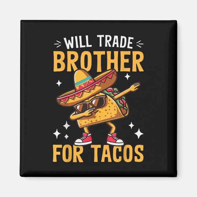 Aimant Will Trade Brother Pour Les Amateurs De Tacos Cute (Devant)