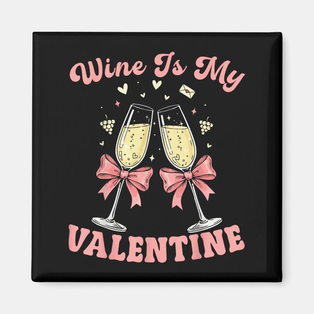 Aimant Wine Is My Valentine Heart Valentines Drink Lover  (Devant)