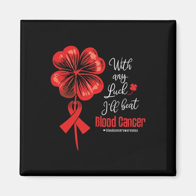 Aimant With Any Luck I'll Beat Blood Cancer Awareness  (Devant)