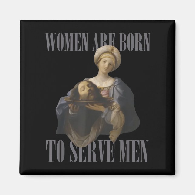 Aimant Women Are Born To Serve Men Funny Boss Girl Motiva (Devant)