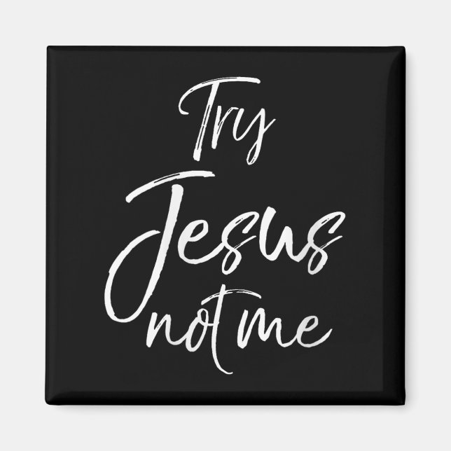 Aimant Womens Funny Christian Quote Cute Fun Jesus Try Je (Devant)