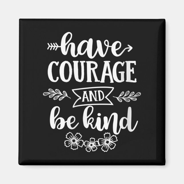 Aimant Womens Have Courage And Be Kind Sitive Quotes Moti (Devant)