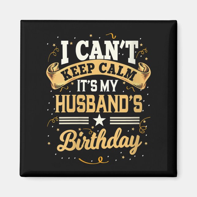 Aimant Womens I Can't Keep Calm It's My Husband Birthday  (Devant)