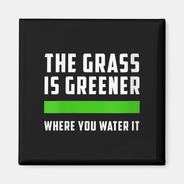 Aimant Womens The Gr Is Greener Where You Water It, Motiv (Devant)