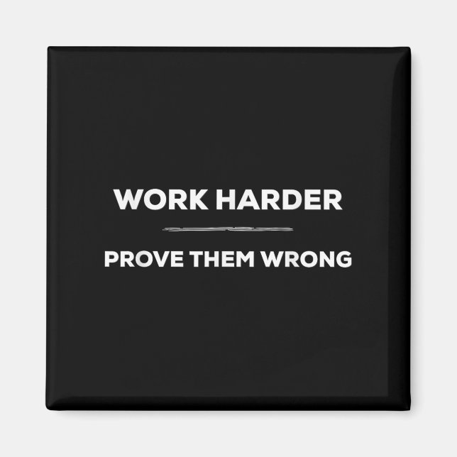 Aimant Work Harder, Prove Them Wrong Motivational  (Devant)