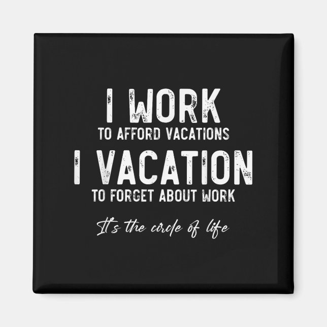 Aimant Work To Vacation Funny Circle Of Life Quote Sarcas (Devant)