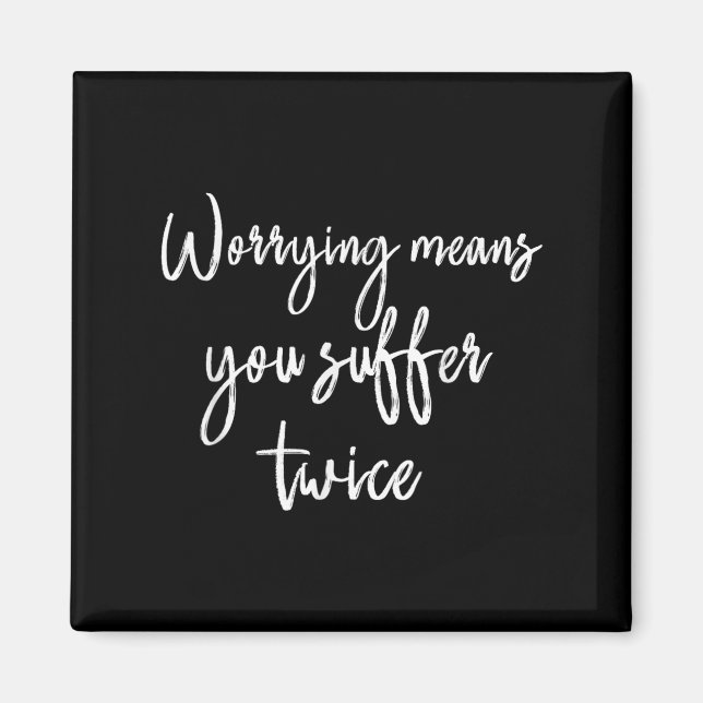 Aimant Worrying Means You Suffer Twice , Inrational Motiv (Devant)