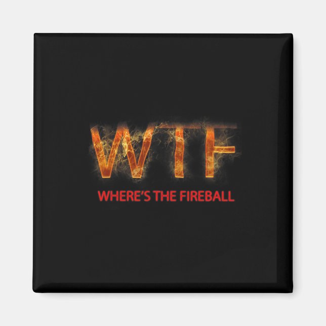 Aimant Wtf Where39s Le Fireball (Devant)