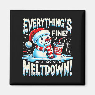 Aimant Xmas Winter Tout va bien juste avoir un Meltdo