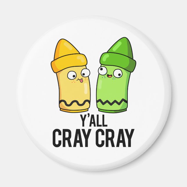 Aimant Yall Cray Cray Funny Crazy Crayon Pun (Devant)