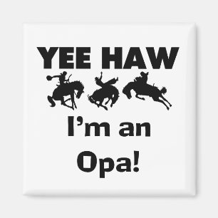 Aimant Yee Haw Je suis un T-shirt Opa et des cadeaux