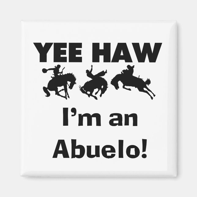 Aimant Yee Haw Je suis un T-shirts et cadeaux Abuelo (Devant)