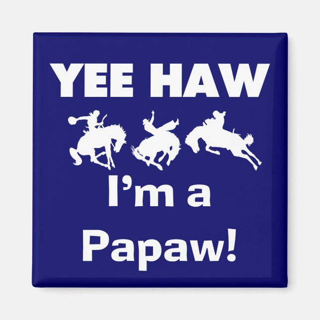Aimant Yee Haw Je suis un T-shirts et cadeaux Papaw (Devant)