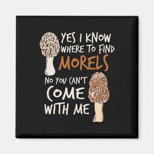 Aimant Yes I Know Where To Find The Morels