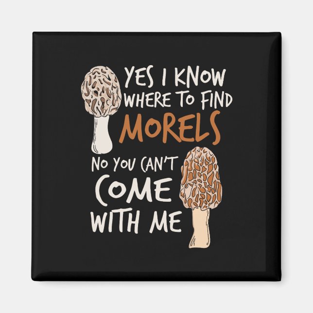 Aimant Yes I Know Where To Find The Morels (Devant)
