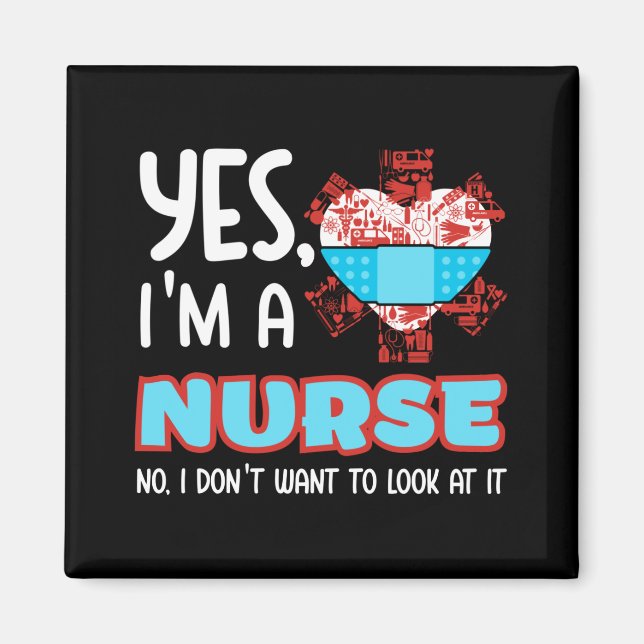 Aimant Yes I'm a nurse no I don't want to look at it (Devant)
