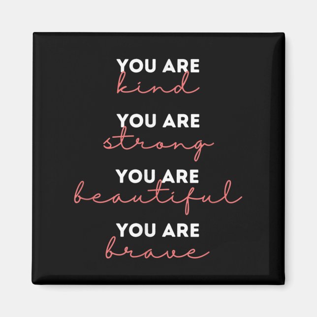 Aimant You Are Kind Strong Beautiful Brave Motivational Q (Devant)