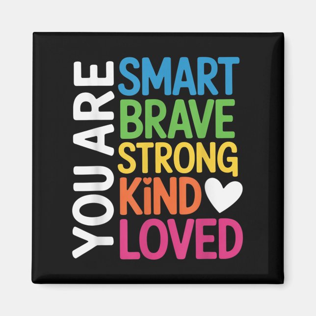 Aimant You Are Smart Brave Strong Kind Loved Motivation T (Devant)