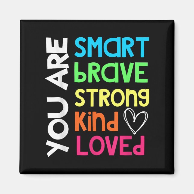 Aimant You Are Smart Brave Strong Kind Loved Motivation T (Devant)