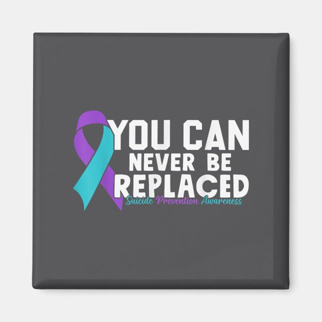 Aimant You Can Never Be Replaced Suicide Prevention Aware (Devant)