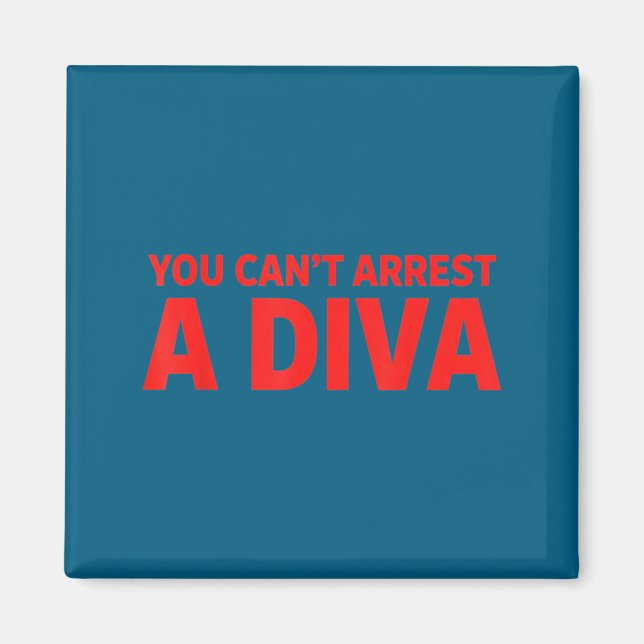 Aimant You Can’t Arrest A Diva Sy Attitude Graphic Quote  (Devant)