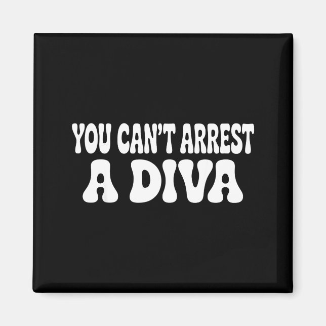 Aimant You Can't Arrest A Diva Funny  (Devant)