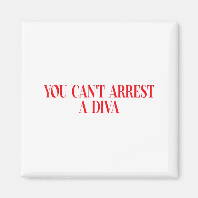 Aimant You Can't Arrest A Diva Funny Quote Women  (Devant)
