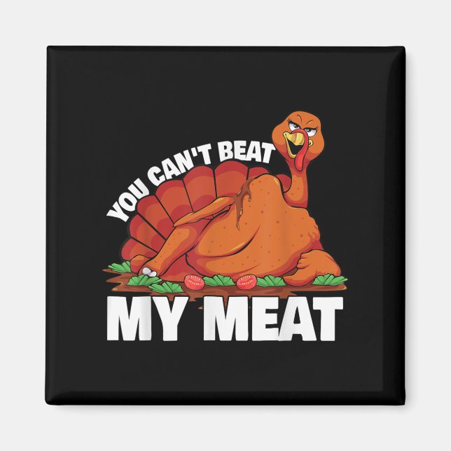 Aimant You Can't Beat My Meat Naughty Thanksgiving Turkey (Devant)