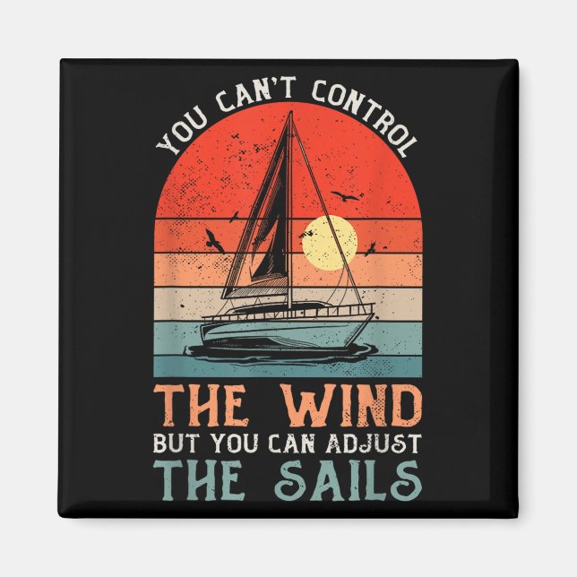 Aimant You Can't Control The Wind But You Can Adjust The  (Devant)