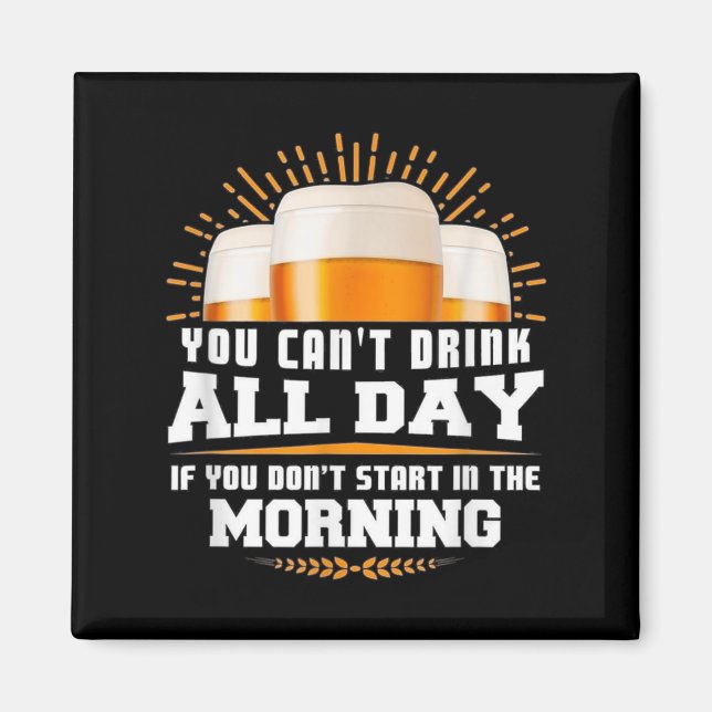 Aimant You Can't Drink All Day Unless You Start In The Mo (Devant)