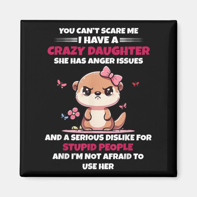 Aimant You Can't E Me I Have A Crazy Daughter She Has Ang (Devant)