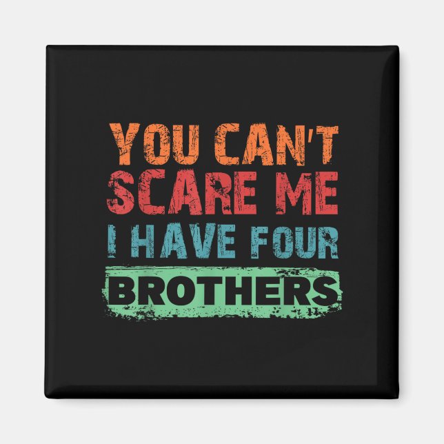 Aimant You Can't E Me I Have Four Brothers  (Devant)