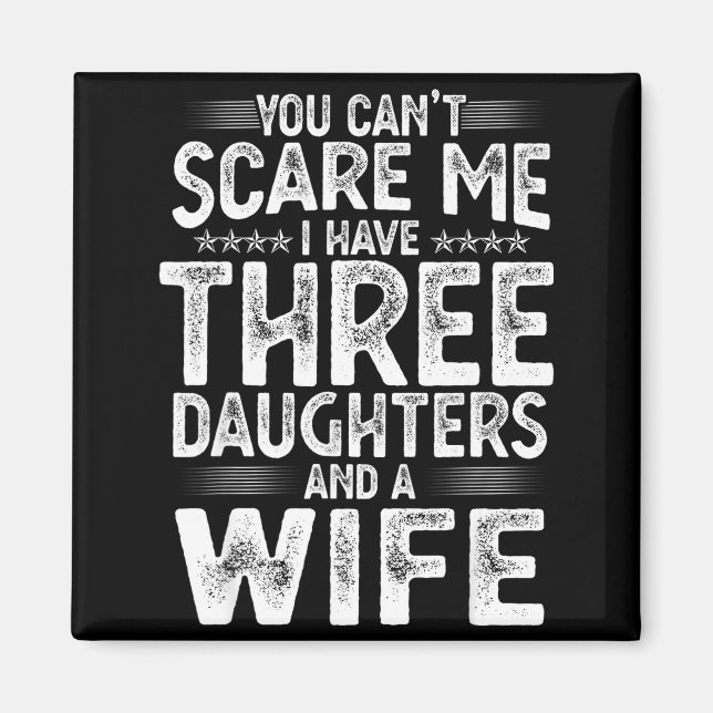 Aimant You Can't E Me I Have Three Daughters Funny Father (Devant)