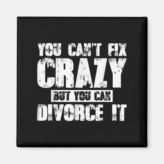 Aimant You Can't Fix Crazy But You Can Divorce It  (Devant)