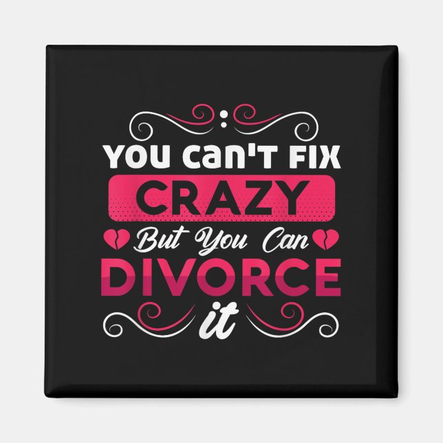 Aimant You Can't Fix Crazy But You Can Divorce It Funny D (Devant)