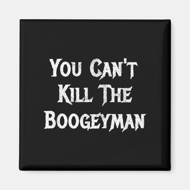 Aimant You Can't Kill The Boogeyman Halloween  (Devant)