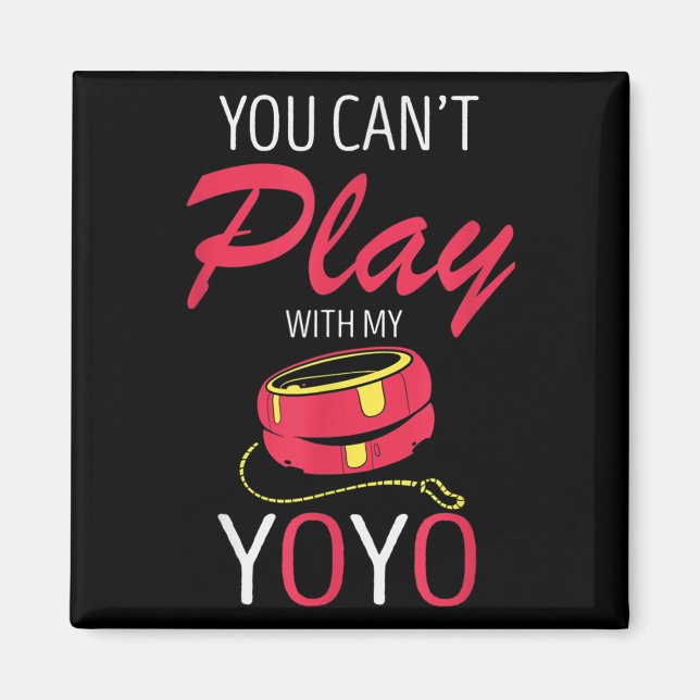 Aimant You Can't Play Yoyo Player Old Games Yoyo Lover Yo (Devant)