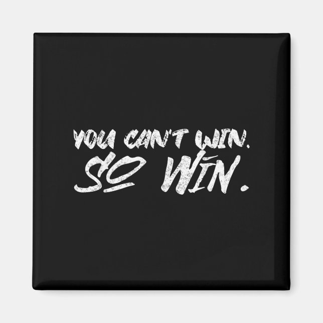 Aimant You Can't Win So Win Motivational Quote Men Women  (Devant)