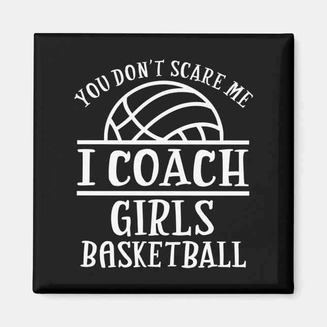 Aimant You Don't E Me I Coach Girls Basketball Long Sleev (Devant)