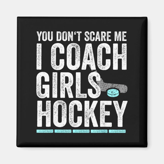 Aimant You Don't E Me I Coach Girls Hockey Coaches  (Devant)
