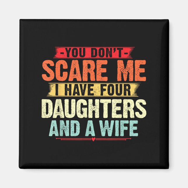 Aimant You Don't E Me I Have Four Daughters And A Wife Fo (Devant)