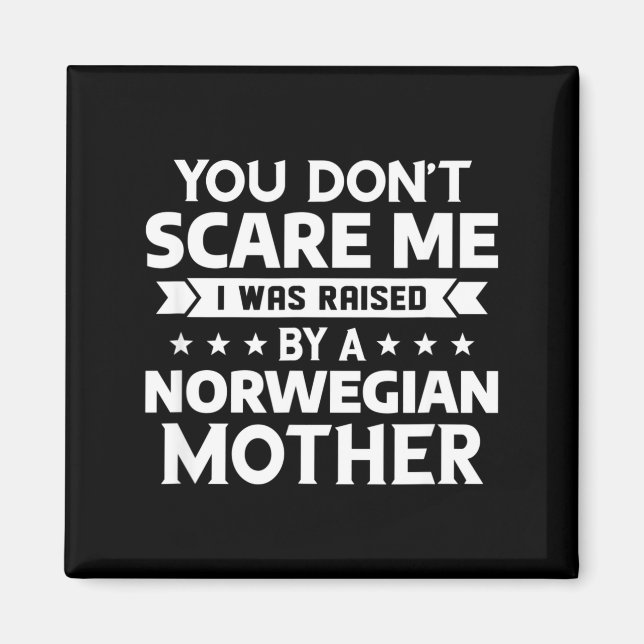 Aimant You Don't E Me I Was Raised By A Norwegian Mother  (Devant)