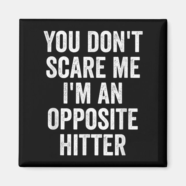 Aimant You Don't E Me I'm An Opsite Hitter Volleyball Pla (Devant)