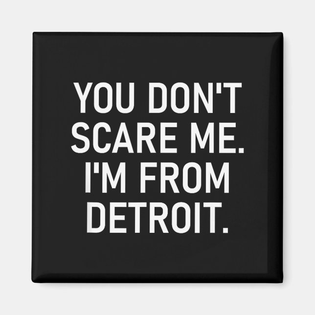 Aimant You Don't E Me. I'm From Detroit. Funny, Jokes  (Devant)