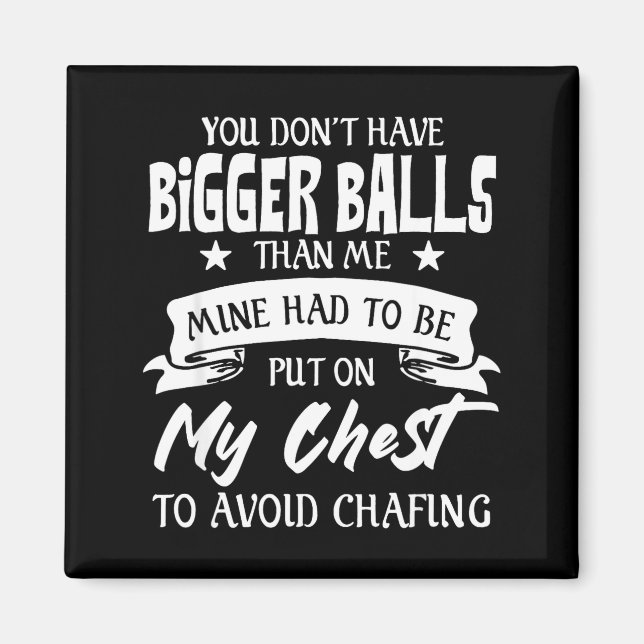 Aimant You Don't Have Bigger Than Me Put On My Chest  (Devant)