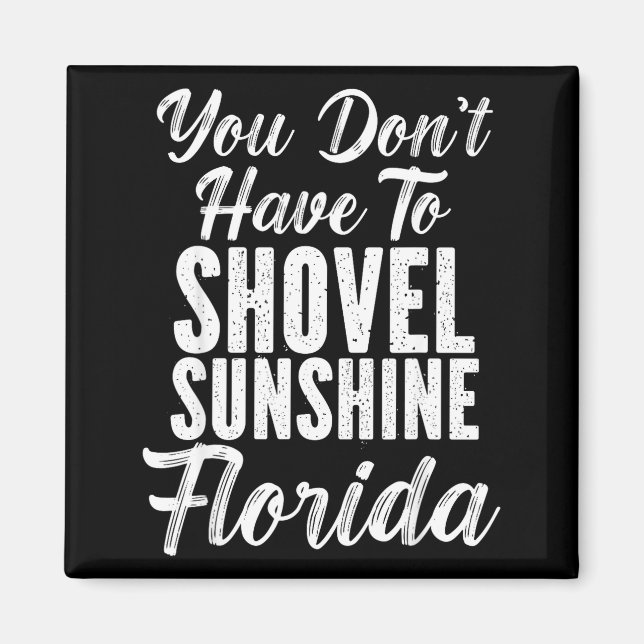 Aimant You Don't Have To Shovel Sunshine Funny Florida Va (Devant)